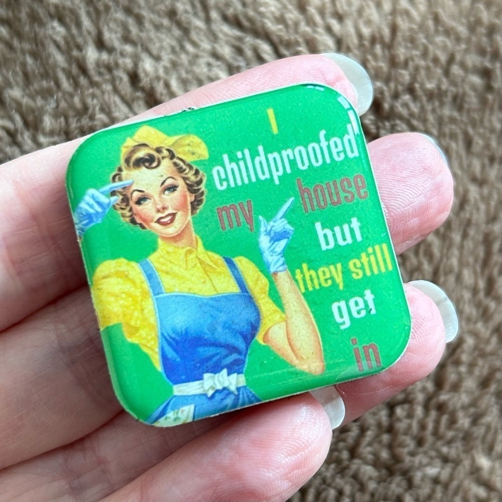 Funny Magnet “I childproofed my house but they still get in” Square, Green, Blue